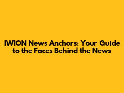 IWION News Anchors: Your Guide to the Faces Behind the News
