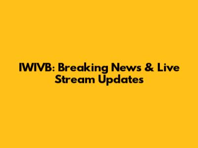 IWIVB: Breaking News & Live Stream Updates