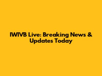 IWIVB Live: Breaking News & Updates Today