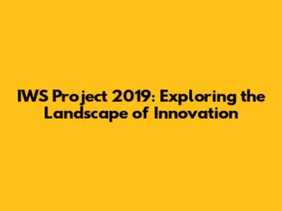 IWS Project 2019: Exploring the Landscape of Innovation
