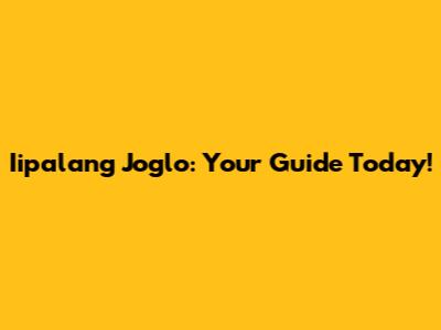 Iipalang Joglo: Your Guide Today!