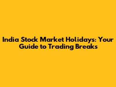 India Stock Market Holidays: Your Guide to Trading Breaks