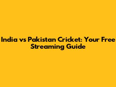 India vs Pakistan Cricket: Your Free Streaming Guide