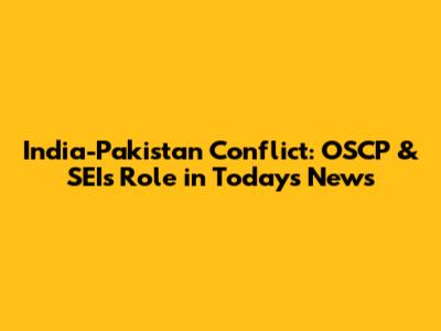 India-Pakistan Conflict: OSCP & SEI's Role in Today's News