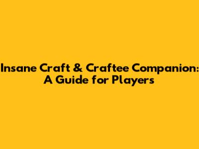 Insane Craft & Craftee Companion: A Guide for Players