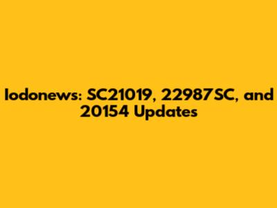 Iodonews: SC21019, 22987SC, and 20154 Updates