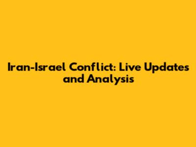 Iran-Israel Conflict: Live Updates and Analysis