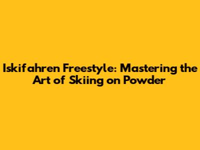 Iskifahren Freestyle: Mastering the Art of Skiing on Powder