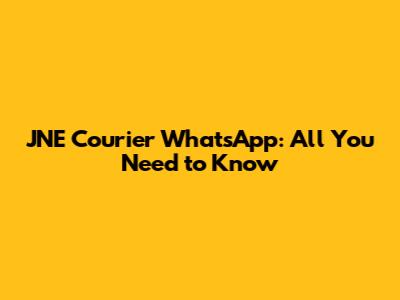 JNE Courier WhatsApp: All You Need to Know