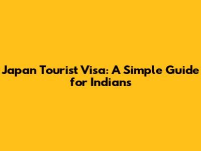 Japan Tourist Visa: A Simple Guide for Indians