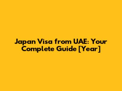 Japan Visa from UAE: Your Complete Guide [Year]