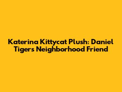 Katerina Kittycat Plush: Daniel Tiger's Neighborhood Friend