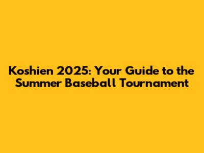 Koshien 2025: Your Guide to the Summer Baseball Tournament