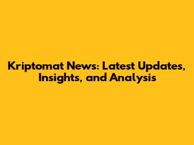 Kriptomat News: Latest Updates, Insights, and Analysis