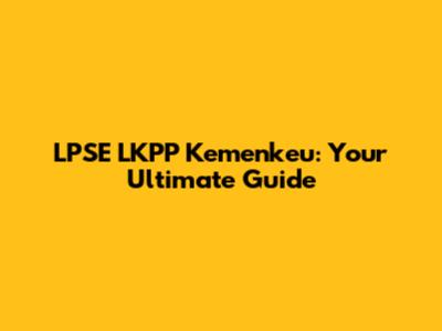 LPSE LKPP Kemenkeu: Your Ultimate Guide