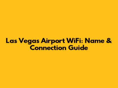 Las Vegas Airport WiFi: Name & Connection Guide