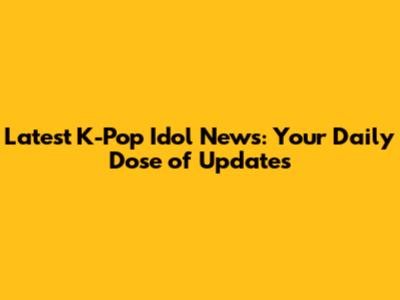 Latest K-Pop Idol News: Your Daily Dose of Updates