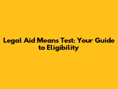 Legal Aid Means Test: Your Guide to Eligibility