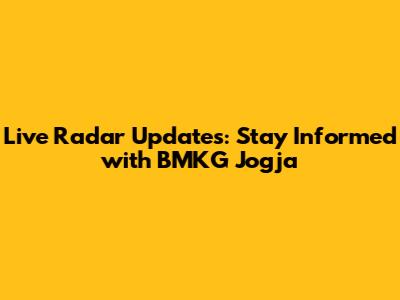 Live Radar Updates: Stay Informed with BMKG Jogja