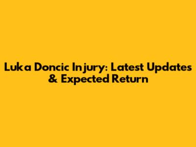 Luka Doncic Injury: Latest Updates & Expected Return