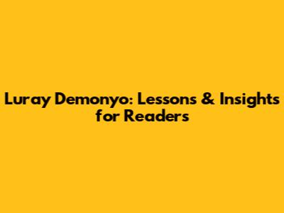 Luray Demonyo: Lessons & Insights for Readers
