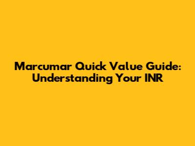 Marcumar Quick Value Guide: Understanding Your INR