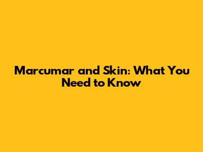 Marcumar and Skin: What You Need to Know