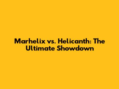 Marhelix vs. Helicanth: The Ultimate Showdown