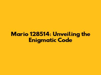 Mario 128514: Unveiling the Enigmatic Code