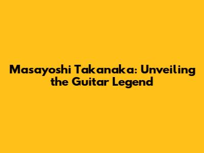 Masayoshi Takanaka: Unveiling the Guitar Legend