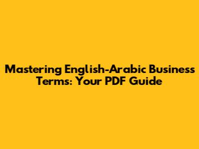 Mastering English-Arabic Business Terms: Your PDF Guide