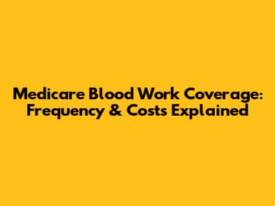 Medicare Blood Work Coverage: Frequency & Costs Explained