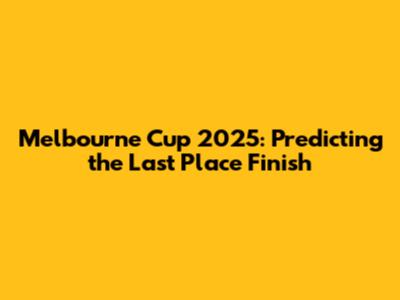 Melbourne Cup 2025: Predicting the Last Place Finish