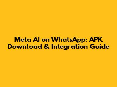Meta AI on WhatsApp: APK Download & Integration Guide