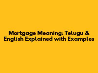 Mortgage Meaning: Telugu & English Explained with Examples