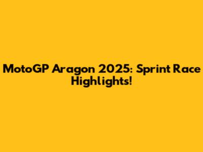 MotoGP Aragon 2025: Sprint Race Highlights!