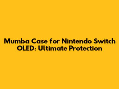 Mumba Case for Nintendo Switch OLED: Ultimate Protection