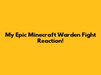 My Epic Minecraft Warden Fight Reaction!