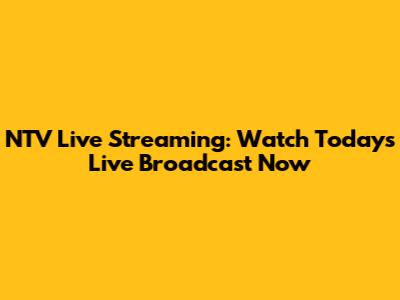 NTV Live Streaming: Watch Today's Live Broadcast Now