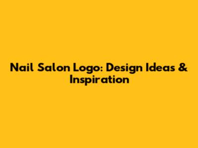Nail Salon Logo: Design Ideas & Inspiration