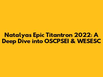 Natalya's Epic Titantron 2022: A Deep Dive into OSCPSEI & WESESC