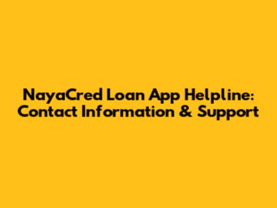 NayaCred Loan App Helpline: Contact Information & Support