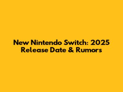 New Nintendo Switch: 2025 Release Date & Rumors