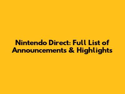 Nintendo Direct: Full List of Announcements & Highlights