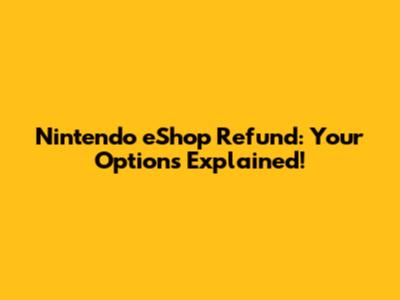 Nintendo eShop Refund: Your Options Explained!