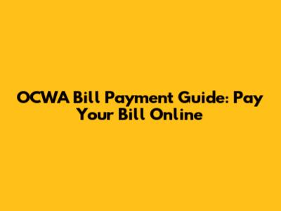 OCWA Bill Payment Guide: Pay Your Bill Online