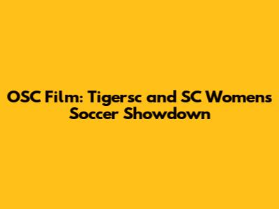 OSC Film: Tigersc and SC Women's Soccer Showdown