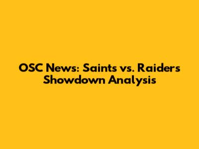 OSC News: Saints vs. Raiders Showdown Analysis