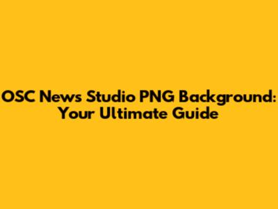 OSC News Studio PNG Background: Your Ultimate Guide