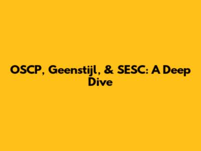OSCP, Geenstijl, & SESC: A Deep Dive